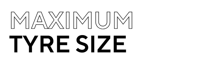 MAXIMUM TYRE SIZE